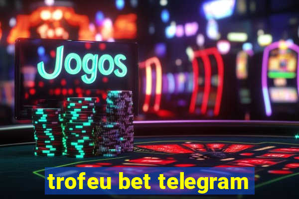 trofeu bet telegram